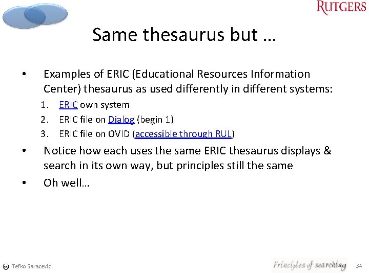 Same thesaurus but … • Examples of ERIC (Educational Resources Information Center) thesaurus as