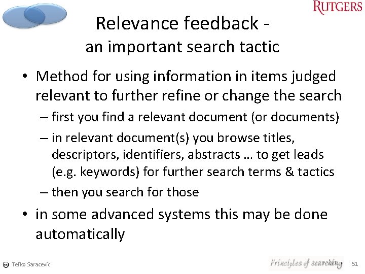 Relevance feedback an important search tactic • Method for using information in items judged