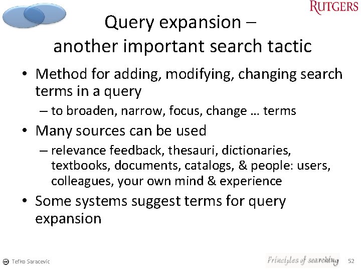 Query expansion – another important search tactic • Method for adding, modifying, changing search