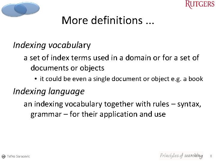 More definitions. . . Indexing vocabulary a set of index terms used in a