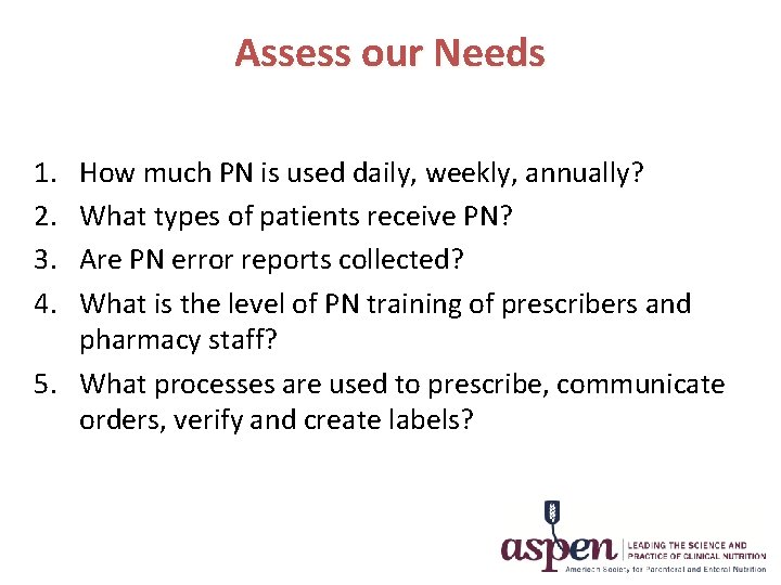 Assess our Needs 1. 2. 3. 4. How much PN is used daily, weekly,