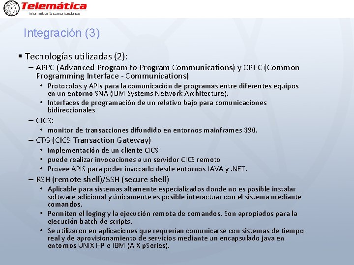 Integración (3) § Tecnologías utilizadas (2): – APPC (Advanced Program to Program Communications) y