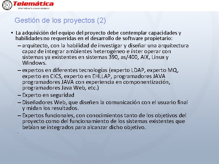 Gestión de los proyectos (2) • La adquisición del equipo del proyecto debe contemplar