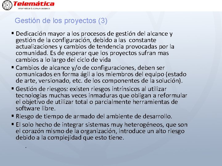 Gestión de los proyectos (3) § Dedicación mayor a los procesos de gestión del