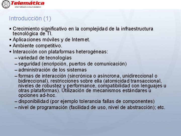 Introducción (1) § Crecimiento significativo en la complejidad de la infraestructura tecnológica de TI.