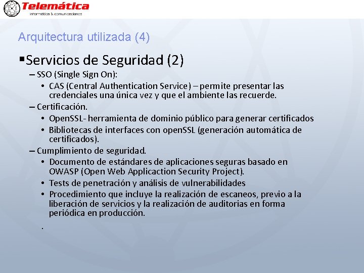 Arquitectura utilizada (4) § Servicios de Seguridad (2) – SSO (Single Sign On): •