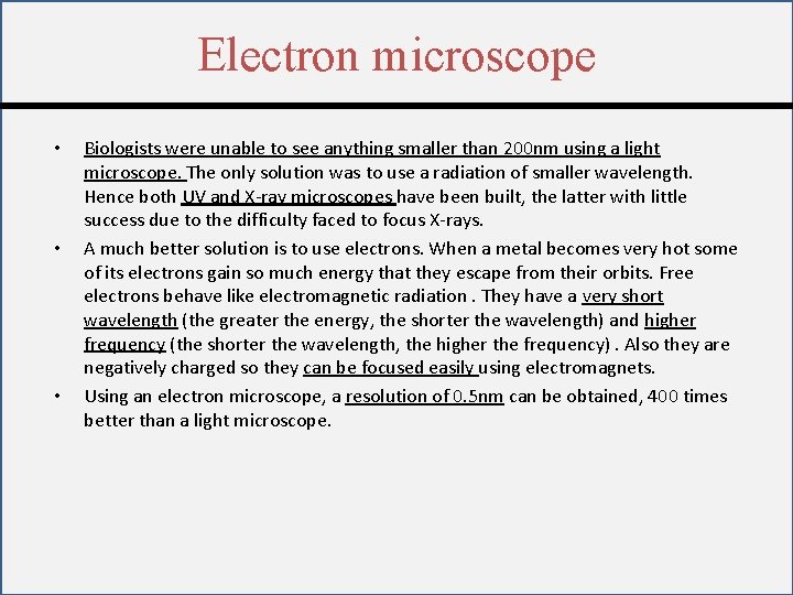 Electron microscope • • • Biologists were unable to see anything smaller than 200