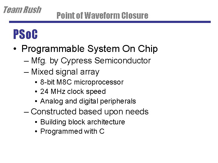 Team Rush Point of Waveform Closure PSo. C • Programmable System On Chip –