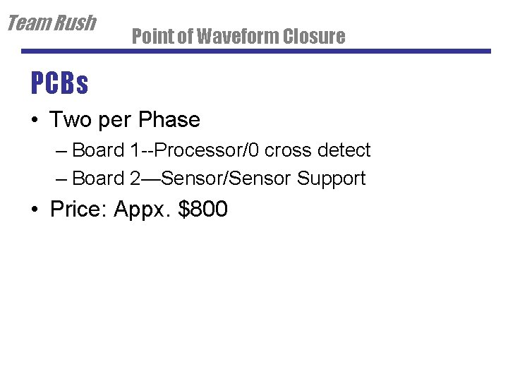 Team Rush Point of Waveform Closure PCBs • Two per Phase – Board 1