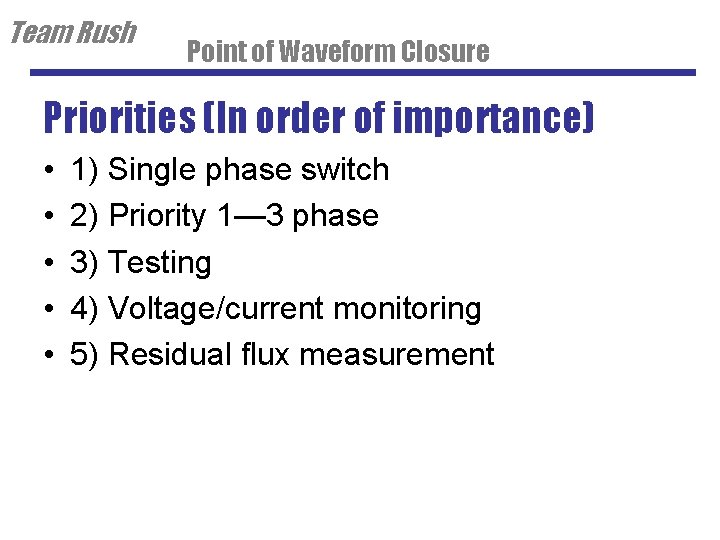 Team Rush Point of Waveform Closure Priorities (In order of importance) • • •