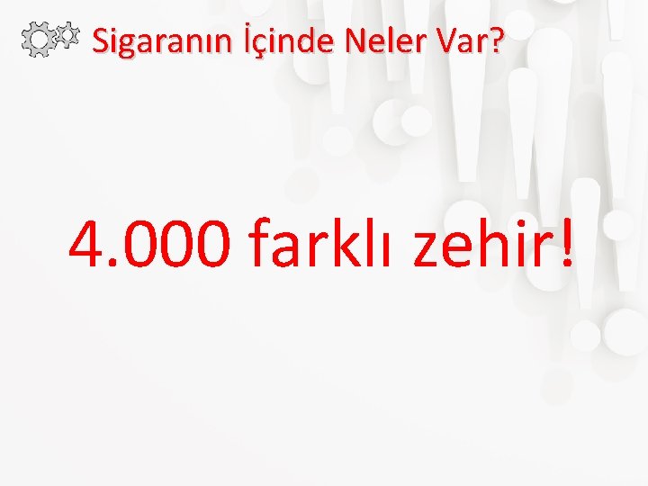 Sigaranın İçinde Neler Var? 4. 000 farklı zehir! 