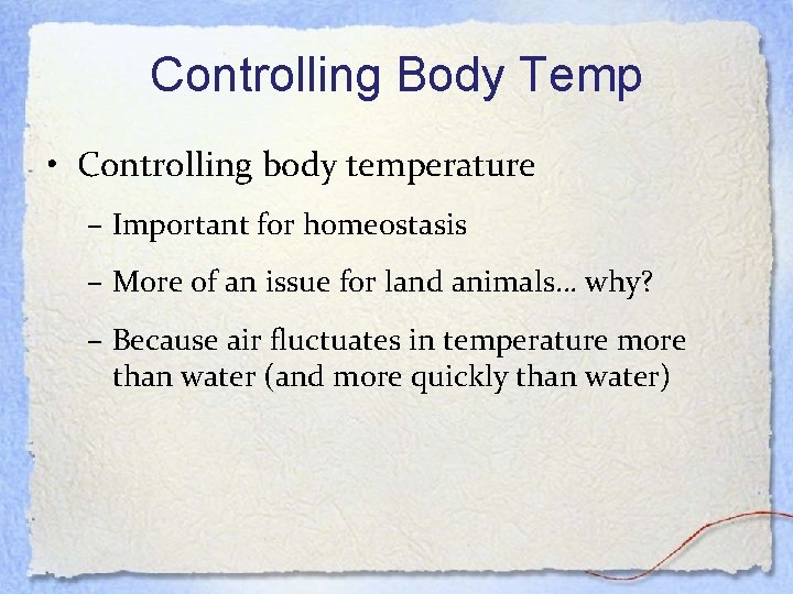 Controlling Body Temp • Controlling body temperature – Important for homeostasis – More of