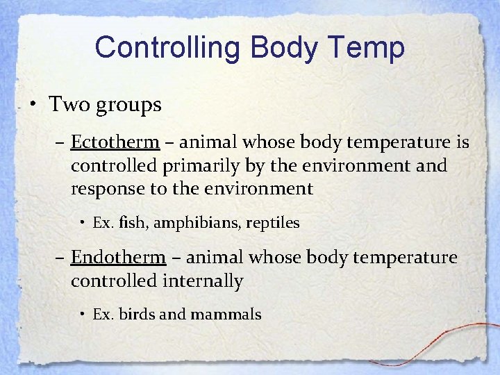 Controlling Body Temp • Two groups – Ectotherm – animal whose body temperature is