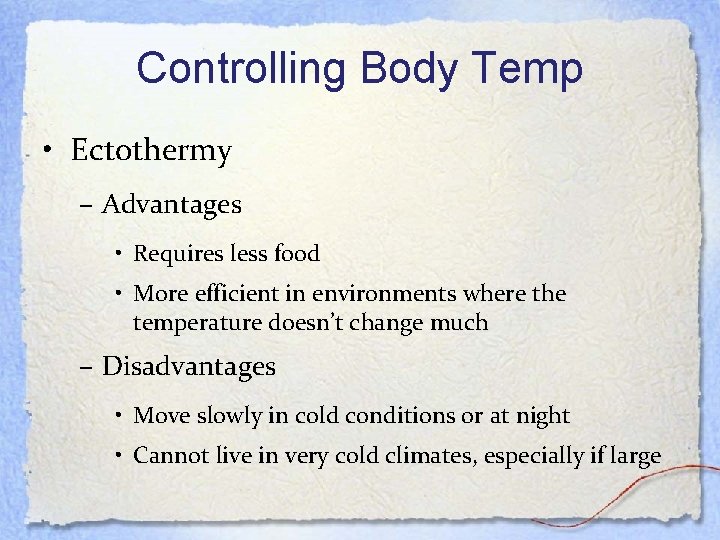 Controlling Body Temp • Ectothermy – Advantages • Requires less food • More efficient