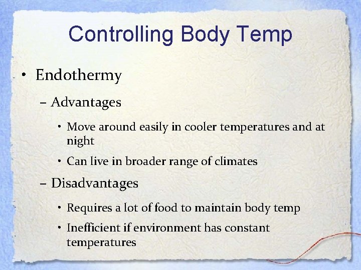 Controlling Body Temp • Endothermy – Advantages • Move around easily in cooler temperatures