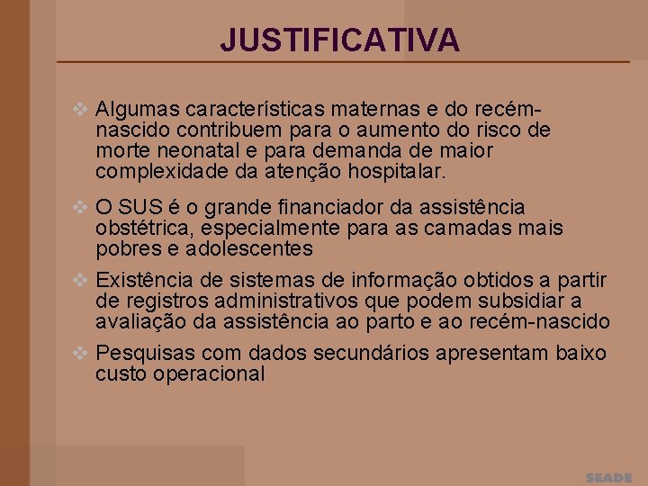 JUSTIFICATIVA v Algumas características maternas e do recém- nascido contribuem para o aumento do