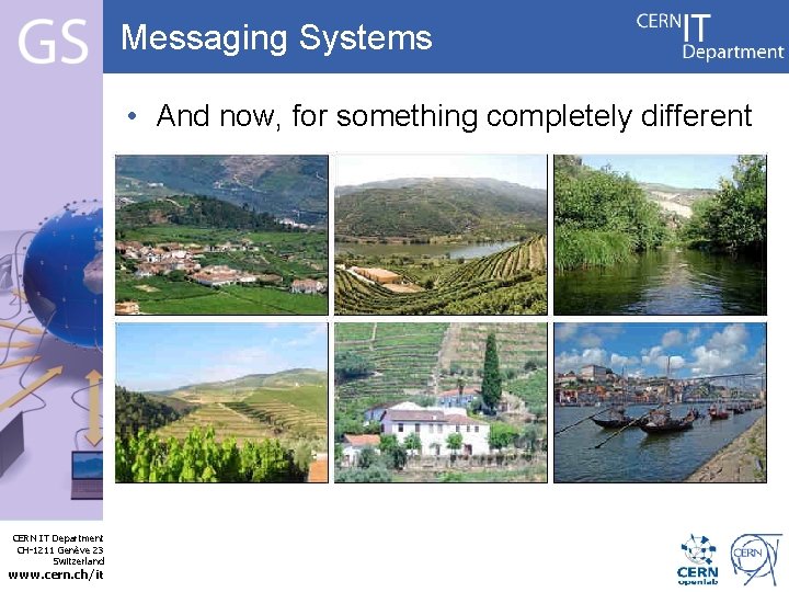 Messaging Systems • And now, for something completely different Internet Services CERN IT Department