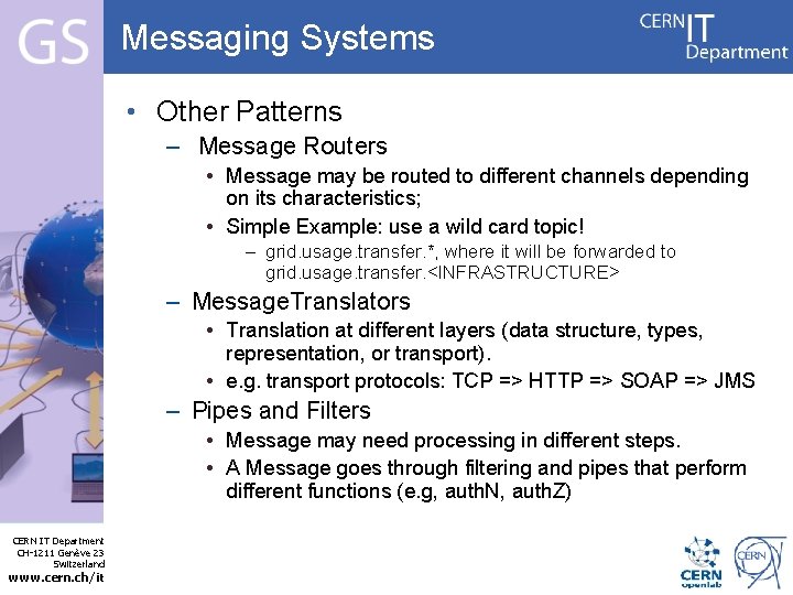 Messaging Systems • Other Patterns – Message Routers • Message may be routed to