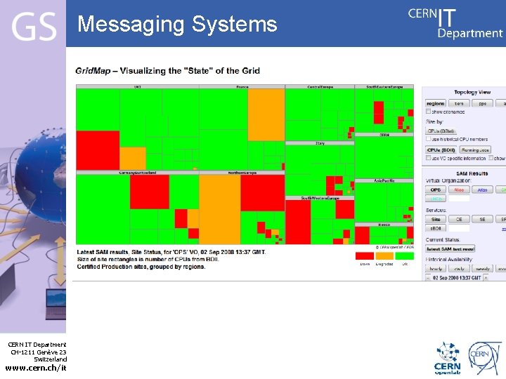 Messaging Systems • (Grid Maps image) Internet Services CERN IT Department CH-1211 Genève 23