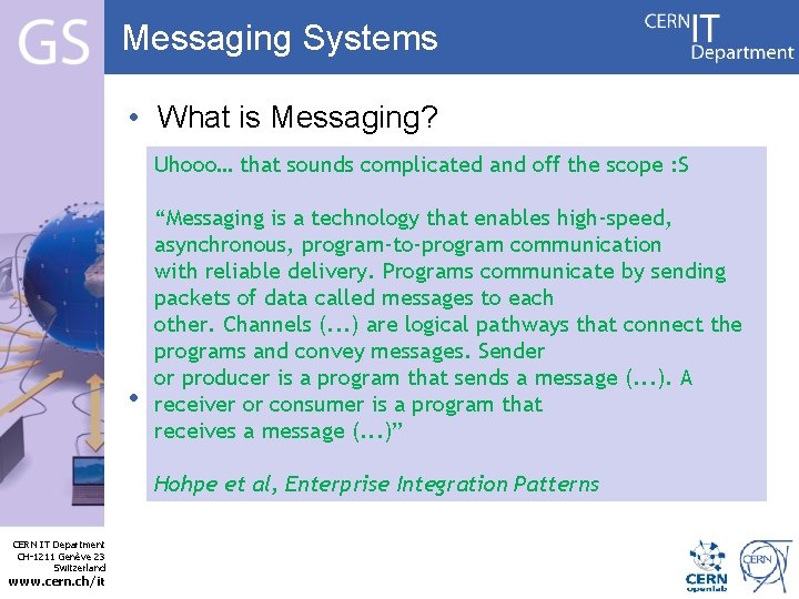 Messaging Systems • What is Messaging? – Human characterized Uhooo… that communication sounds complicatedprocess,