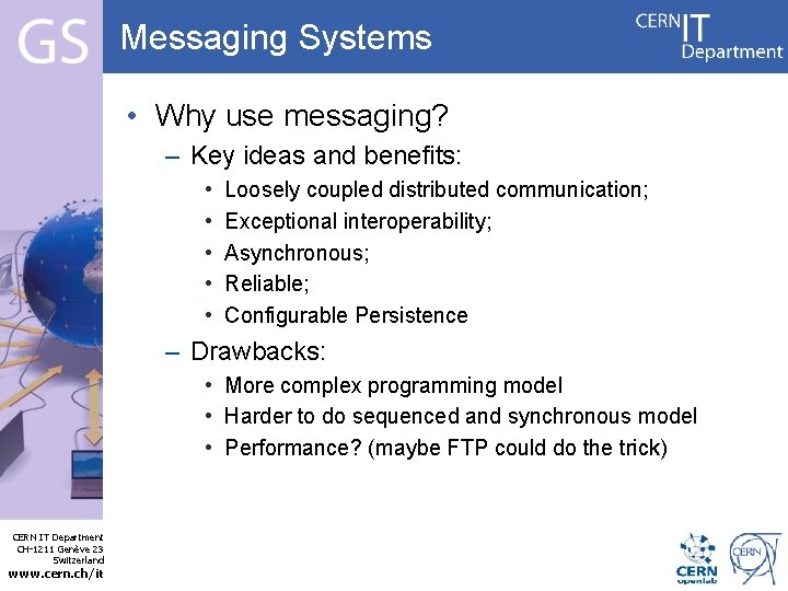 Messaging Systems • Why use messaging? – Key ideas and benefits: • • •