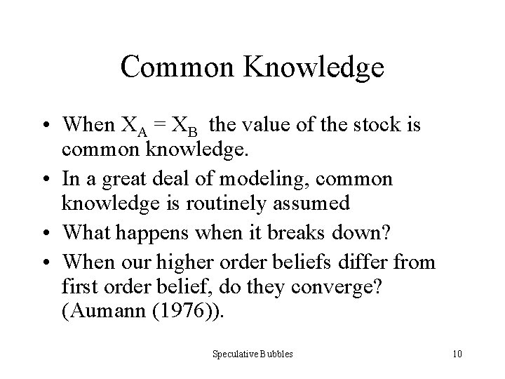 Common Knowledge • When XA = XB the value of the stock is common
