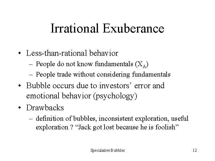 Irrational Exuberance • Less-than-rational behavior – People do not know fundamentals (XA) – People