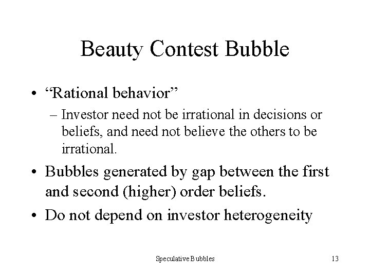 Beauty Contest Bubble • “Rational behavior” – Investor need not be irrational in decisions