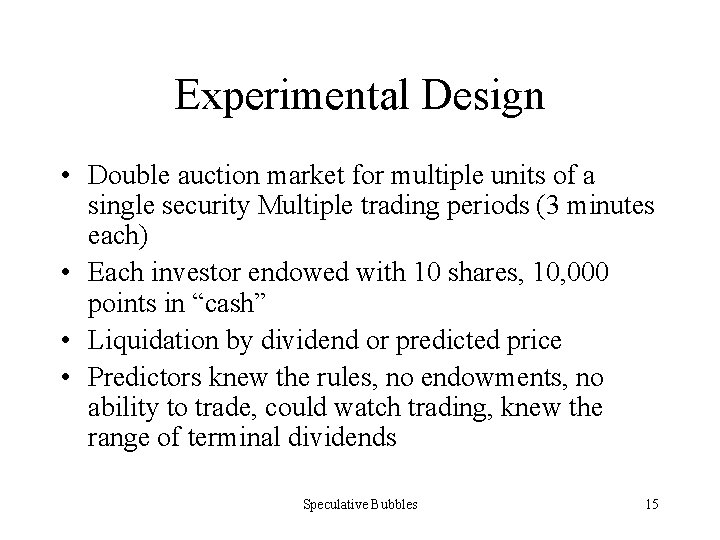 Experimental Design • Double auction market for multiple units of a single security Multiple