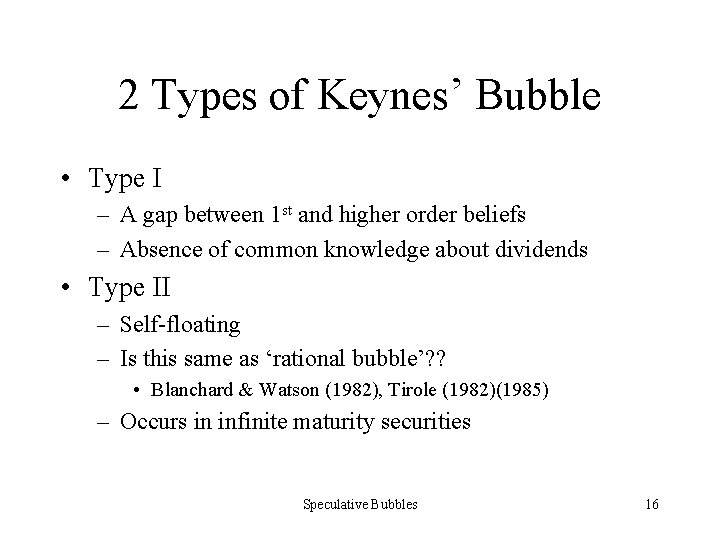 2 Types of Keynes’ Bubble • Type I – A gap between 1 st
