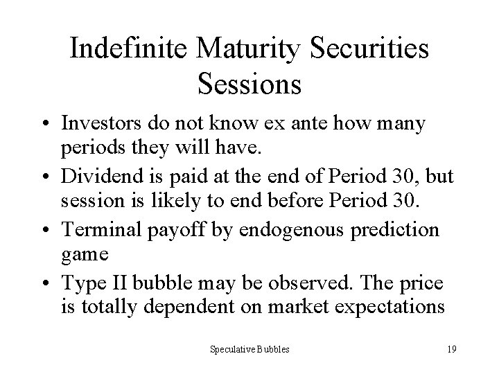 Indefinite Maturity Securities Sessions • Investors do not know ex ante how many periods