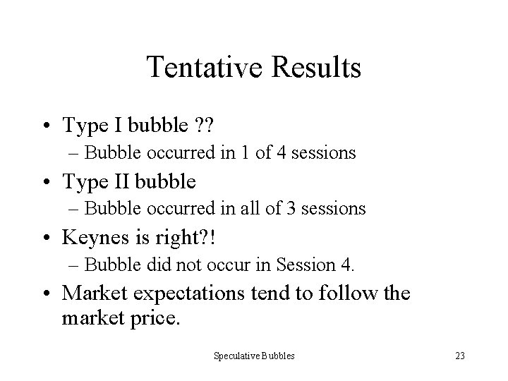 Tentative Results • Type I bubble ? ? – Bubble occurred in 1 of