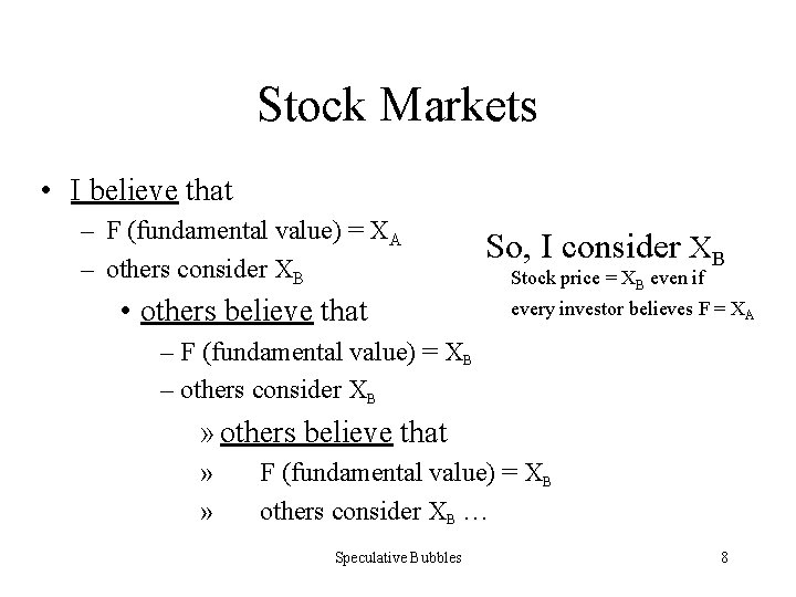 Stock Markets • I believe that – F (fundamental value) = XA – others