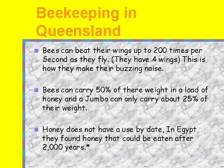 Beekeeping in Queensland n Bees can beat their wings up to 200 times per