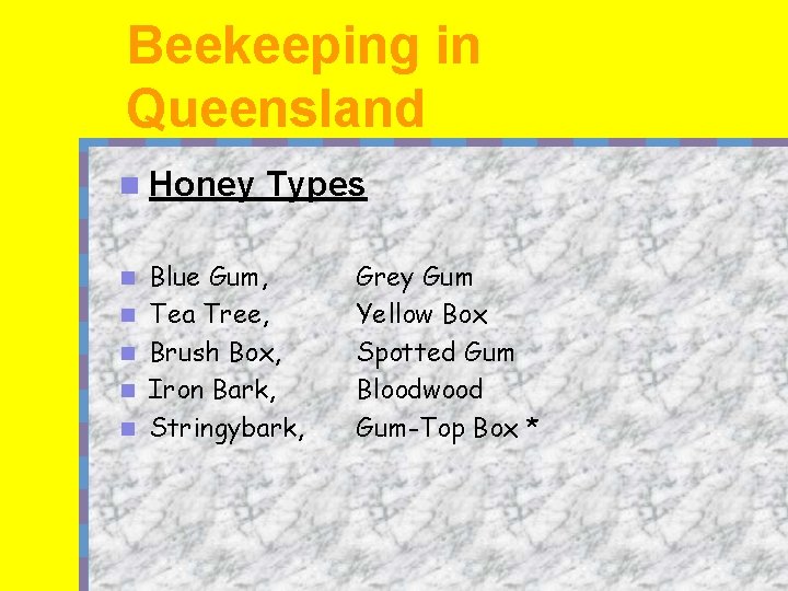 Beekeeping in Queensland n Honey n n n Types Blue Gum, Tea Tree, Brush