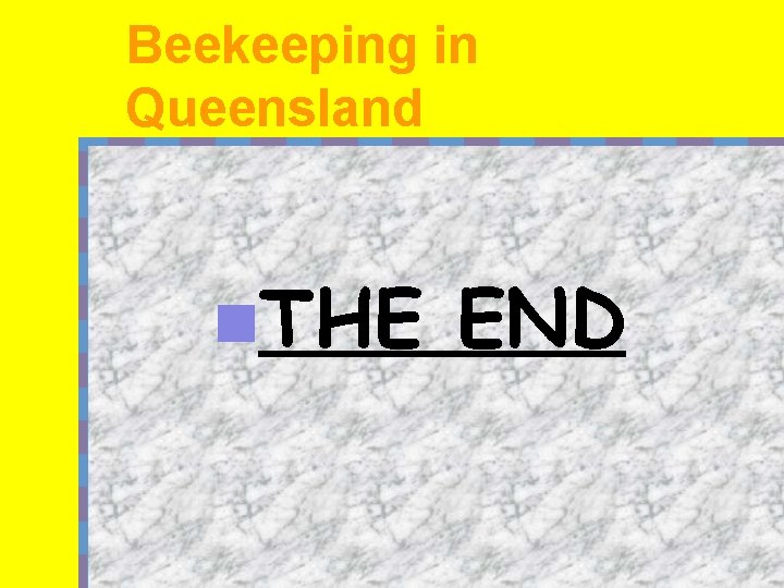 Beekeeping in Queensland n. THE END 
