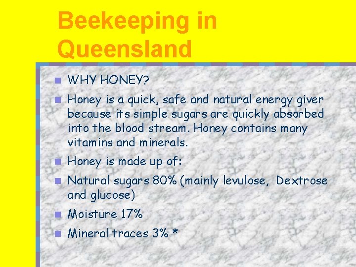 Beekeeping in Queensland n WHY HONEY? n Honey is a quick, safe and natural