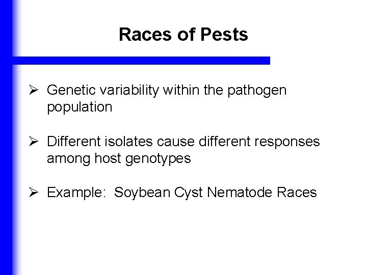 Races of Pests Ø Genetic variability within the pathogen population Ø Different isolates cause