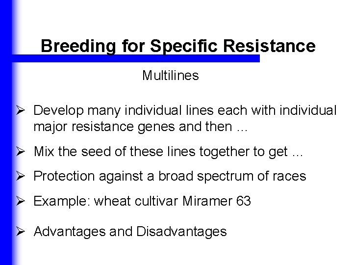 Breeding for Specific Resistance Multilines Ø Develop many individual lines each with individual major