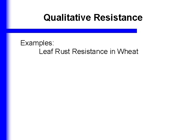 Qualitative Resistance Examples: Leaf Rust Resistance in Wheat 