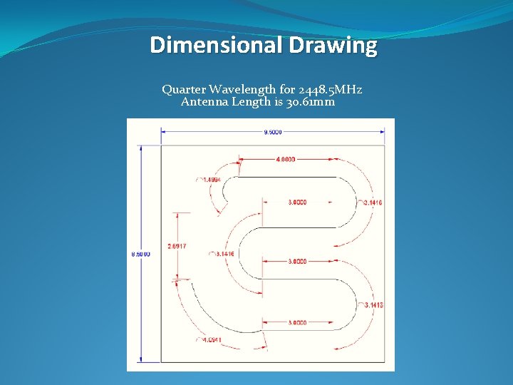 Dimensional Drawing Quarter Wavelength for 2448. 5 MHz Antenna Length is 30. 61 mm