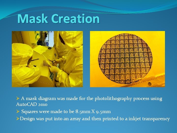 Mask Creation Ø A mask diagram was made for the photolithography process using Auto.