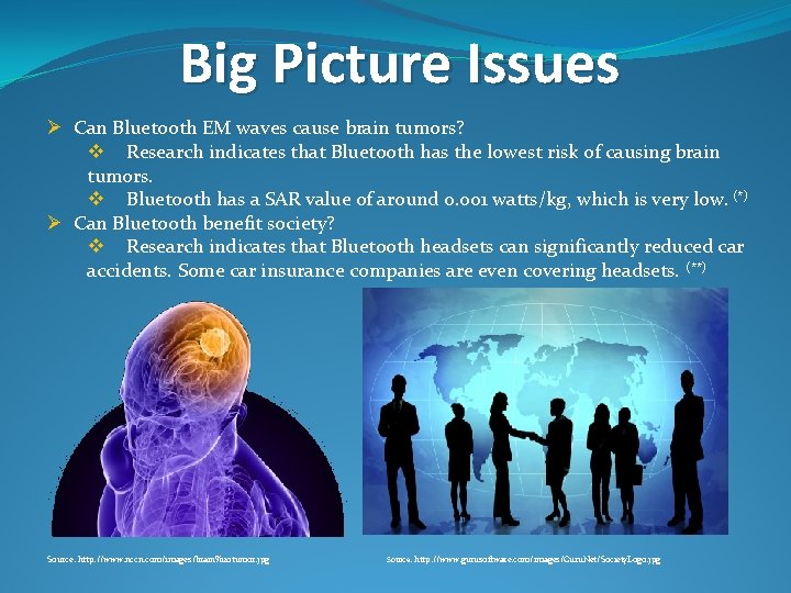 Big Picture Issues Ø Can Bluetooth EM waves cause brain tumors? v Research indicates