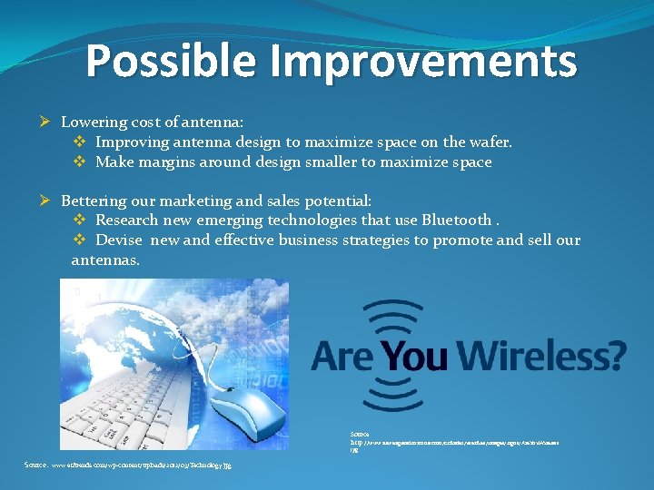 Possible Improvements Ø Lowering cost of antenna: v Improving antenna design to maximize space