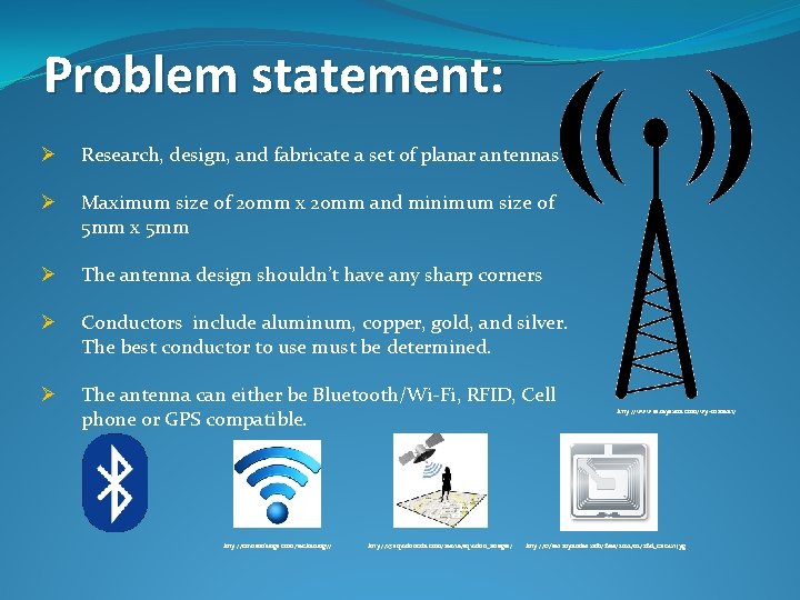 Problem statement: Ø Research, design, and fabricate a set of planar antennas Ø Maximum