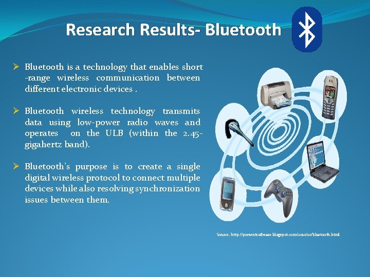 Research Results- Bluetooth Ø Bluetooth is a technology that enables short -range wireless communication