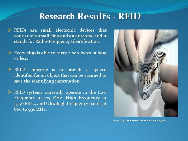 Research Results - RFID Ø RFIDs are small electronic devices that consist of a