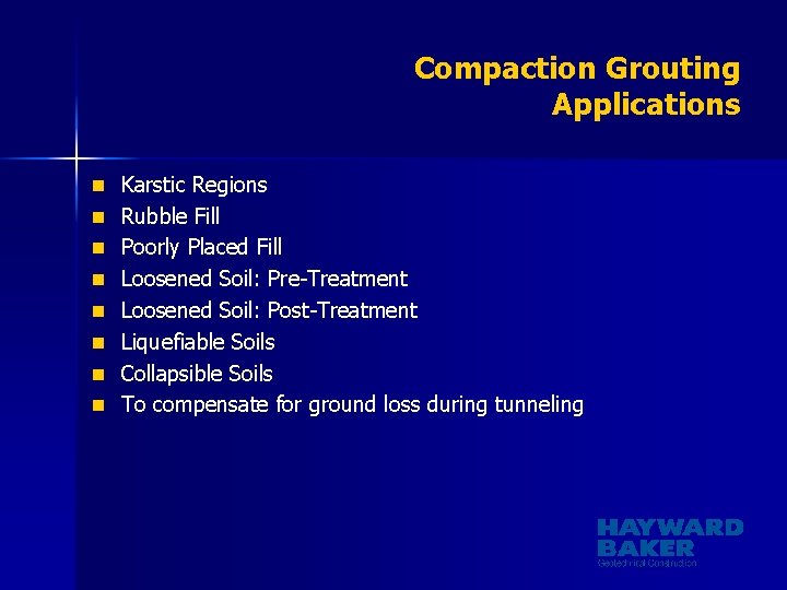 Compaction Grouting Applications n Karstic Regions n Rubble Fill n Poorly Placed Fill n