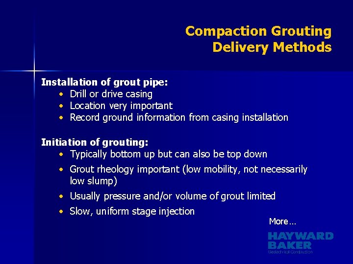 Compaction Grouting Delivery Methods Installation of grout pipe: • Drill or drive casing •