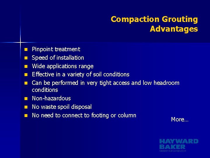 Compaction Grouting Advantages n Pinpoint treatment n Speed of installation n Wide applications range